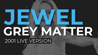 Jewel - Grey Matter Live Official Audio