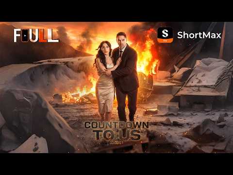 πΊγFULLγ Countdown to Us | ShortMax - Watch Dramas & Show
