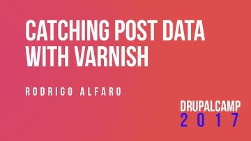 Caching POST data with Varnish -  Rodrigo Alfaro #DrupalCampES @rodricels