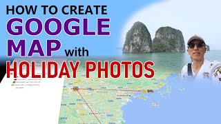 How to create Google Map with Holiday Photos