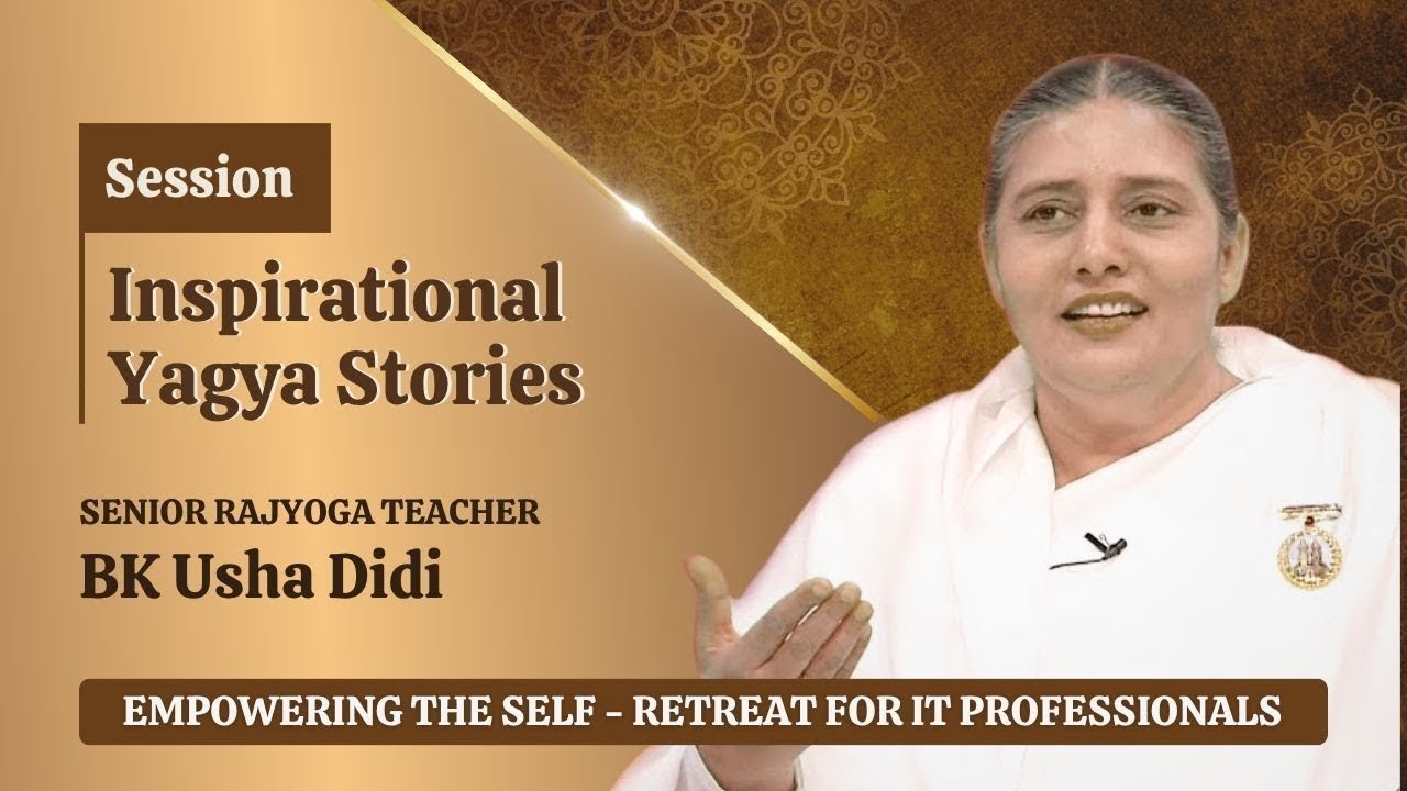Inspirational Yagya Stories - BK Usha Didi | Retreat for IT Professionals 2025 | Mansarovar