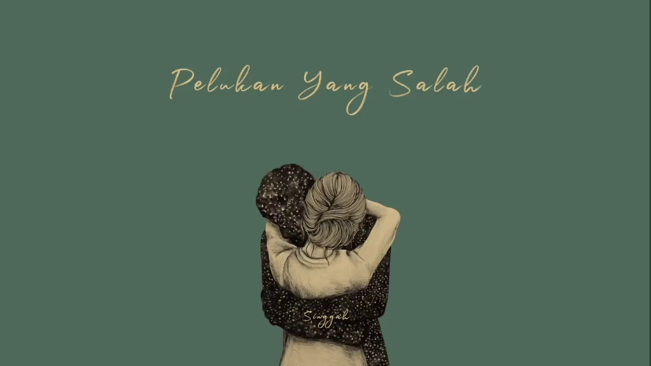 Singgah - Pelukan Yang Salah ( official liryck)