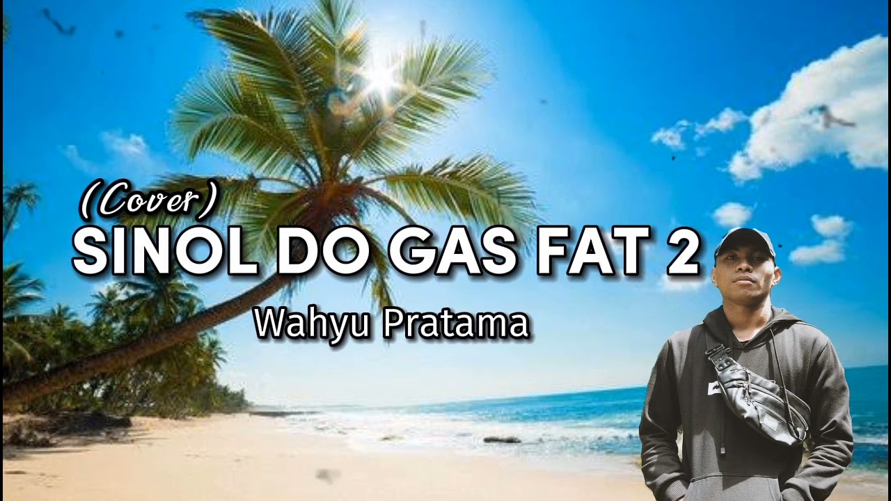 Sinol Do Gas Fat 2 (Cover) - Wahyu Pratama