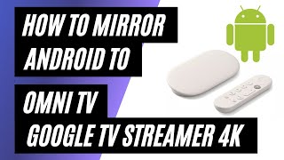 How To Mirror Android Phone to Omni TV Using a Google TV Streamer 4K screenshot 2