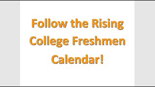 Rising College Freshmen - Follow the Rising College Freshmen Calendar Throughout this Summer.