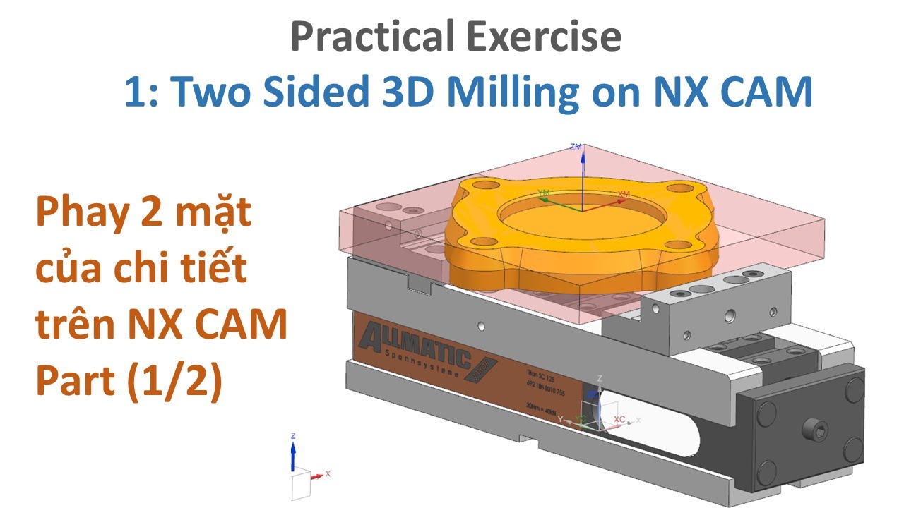 NX CAM | Bài tập thực hành | Lập trình phay chi tiết 2 mặt (Part1/2) | Two Sided 3D Milling