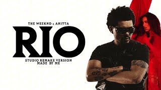 The Weeknd & Anitta - Rio (Studio Remake Version)