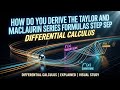 How to Derive Taylor and Maclaurin Series Formulas Step by Step | Mathematics