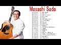 さだまさし  スーパーフラ さだまさし   人気曲 ヒットメドレーMasashi Sada  Best Song 2019