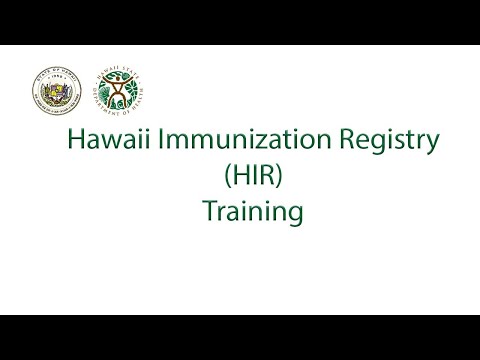 Hawaii Immunization Registry (HIR) Training