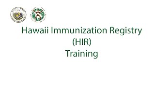 Hawaii Immunization Registry (HIR) Training