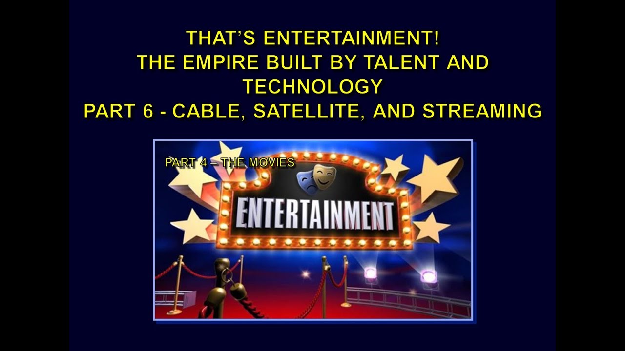 That’s Entertainment!  - Part 6 - Cable, Satellite, and Streaming