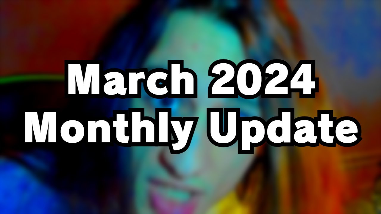 That1MuteFrog March 2024 Monthly Update