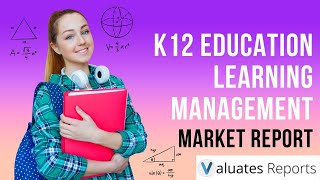K12 LMS Market: Future Trends & Growth | Valuates Reports
