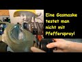 Wie testet man eine ABC-Schutzmaske - Eine Gasmaske testet man nicht mit Pfefferspray