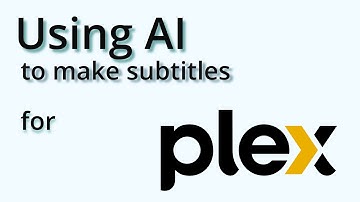 Use AI to generate subtitles for Plex