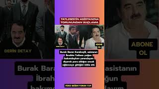 Burak Baran Karakeçili dedesi İbrahim Tatlıses'in asistanını ağır suçlamalarla hedef aldı.