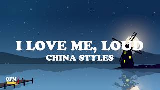 China Styles – I Love Me, LOUD (Lyrics)