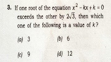 If one root of the equation x ^ 2 - kx + k = 0 exceeds the other by 2sqrt(3) #nda #class12