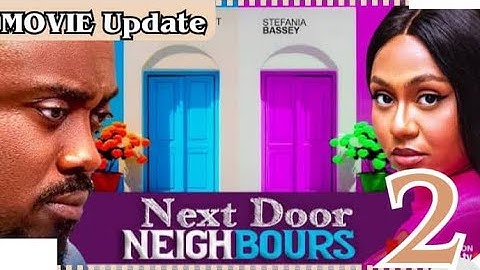 NEXT DOOR NEIGHBOUR - 2 (Nollywood Nigerian Movie Update) Stefania Bassey,. Toosweet Annan #2024