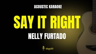 Say It Right - Nelly Furtado (Acoustic Karaoke)