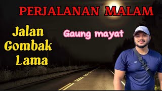 Kisah Seram Jalan Gombak Lama & Gaung Mayat