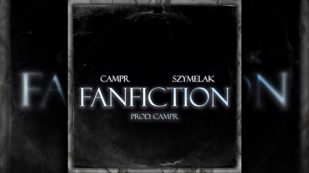CAMPR x SzymelaK - FanFiction (prod. CAMPR)