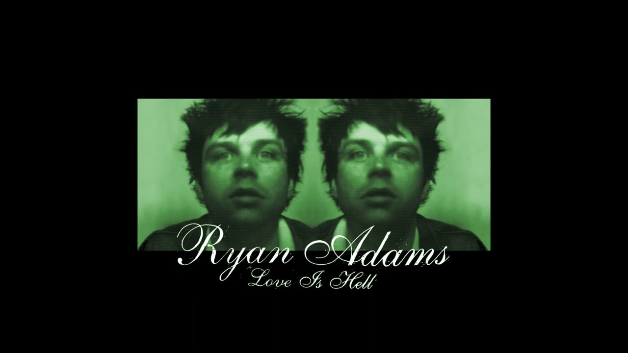 Ryan Adams - Love Is Hell (Alternative Mix) - YouTube
