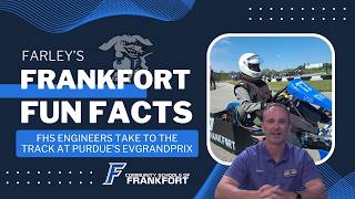 FHS Engineers Take to the Track at Purdue's evGrandPrix | Farley's Frankfort Fun Facts