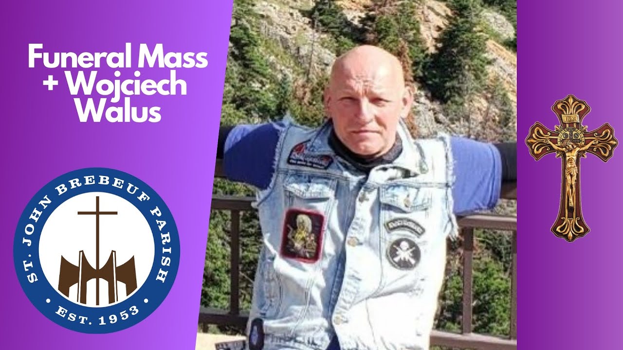 Funeral Mass + Wojciech Walus - St. John Brebeuf