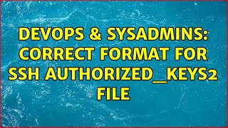 DevOps & SysAdmins: correct format for ssh authorized_keys2 file Net Worth