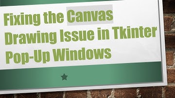 Fixing the Canvas Drawing Issue in Tkinter Pop-Up Windows