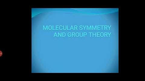 Molecular Symmetry and Group Theory 10