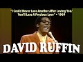 David Ruffin • “I Could Never Love Another After Loving You/You’ll Lose A Precious Love" • 1969