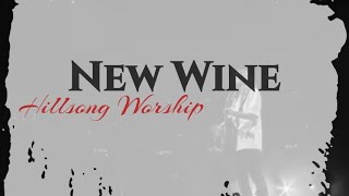 New Wine lyric - Hillsong Worship