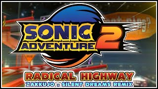 Sonic Adventure 2 - Radical Highway Zakkujo X Silent Dreams Remix