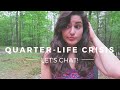 Quarter Life Crisis: What to do with your life?!