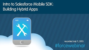 Intro to Salesforce Mobile SDK: Building Hybrid Apps Webinar