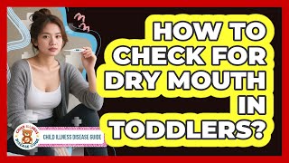 How To Check For Dry Mouth In Toddlers?