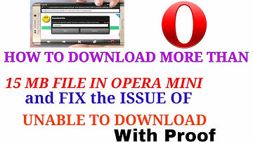 Download more than 15 mb file in Opera Mini | Solve the Issue of Unable to Download with proof