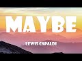 Lewis Capaldi - Maybe (Lyrics)