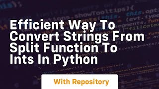 Efficient way to convert strings from split function to ints in Python