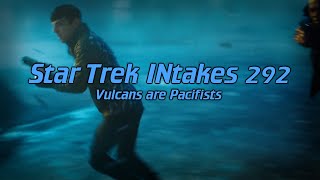 Star Trek INtakes: Vulcans are Pacifists