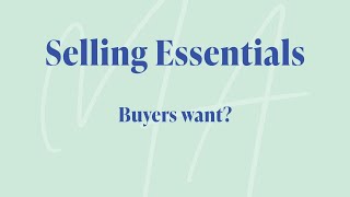 Selling Essentials - Buyers want