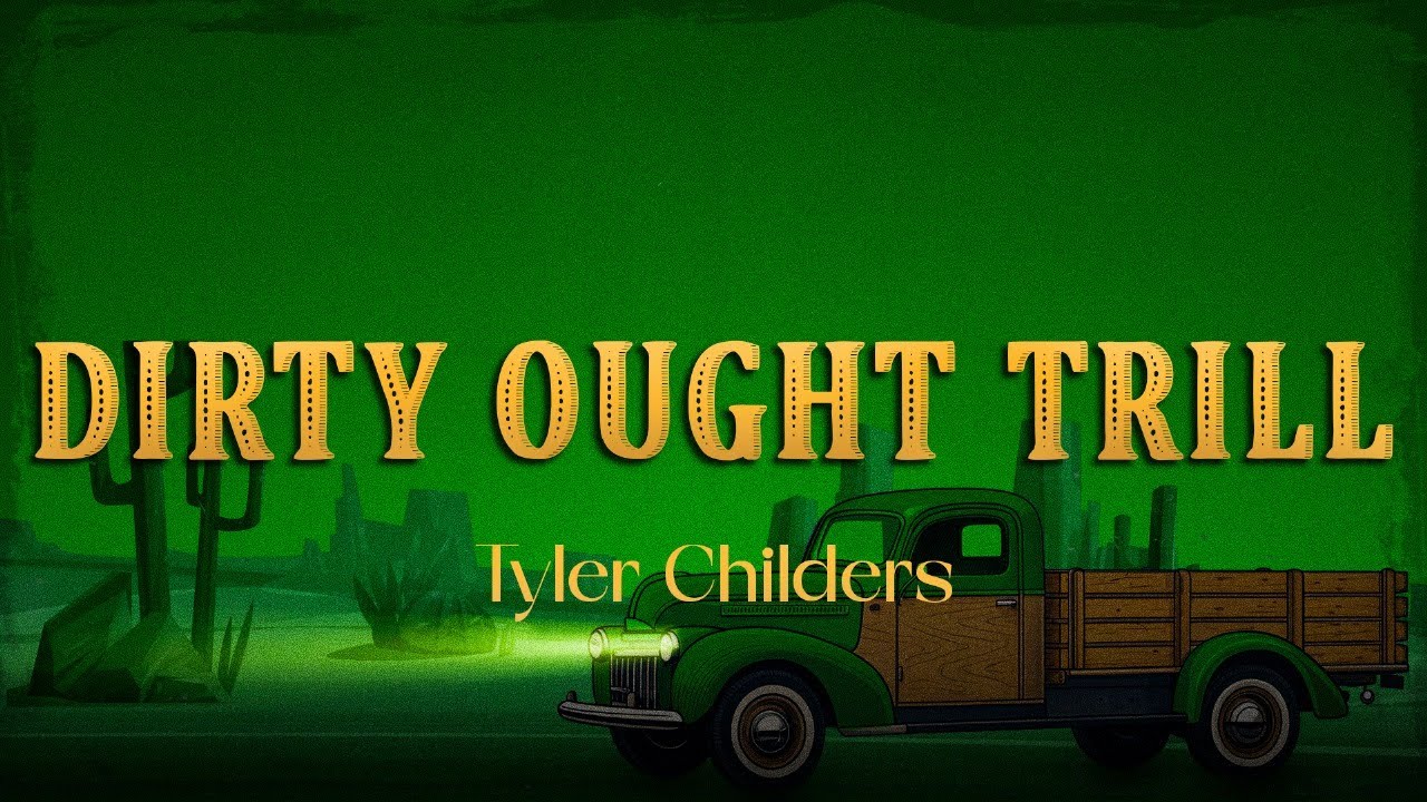 Tyler Childers - Dirty Ought Trill (Lyrics)