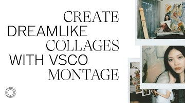 VSCO Montage — Dreamlike Collages with Faye Wei Wei