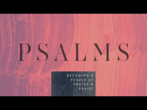 Psalms Becoming a People of Prayer & Praise