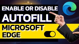 how to enable or disable autofill in microsoft edge