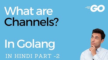 What are Channels In Golang | How they works | How to access data from channels IN HINDI