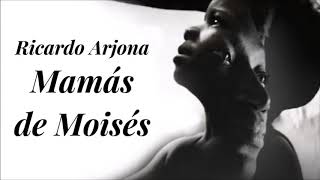 Mamás de Moisés ~ Ricardo Arjona ( Letra - Lyrics )